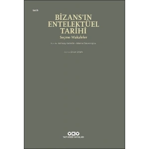 Bizans’ın Entelektüel Tarihi - Seçme Makaleler