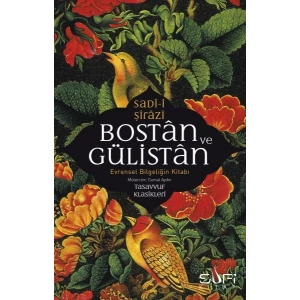 Bostan ve Gülistan & Evrensel Bilgeliğin Kitabı