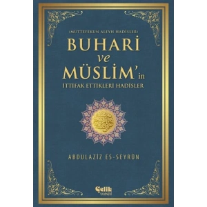 Buhari ve Müslimin İttifak Ettiği Hadisler  Müttefekun Aleyh Hadisler