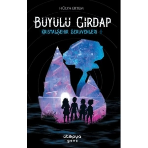 Büyülü Girdap – Kristal Şehir Serüvenleri -1-