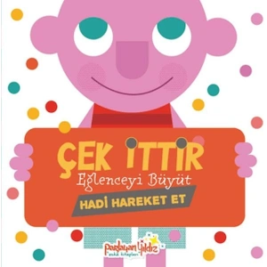 Çek İttir Eğlenceyi Büyüt Hadi Hareket Et