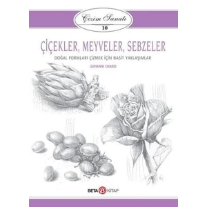 Çizim Sanatı Serisi 10 - Çiçekler, Meyveler ve Sebzeler