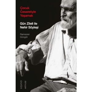 Çocuk Cesaretiyle Yaşamak Gün Zileli ile Nehir Söyleşi