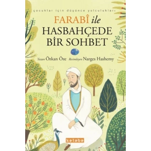 Çocuklar için Düşünce Yolculukları - Farabi ile Hasbahçede Bir Sohbet
