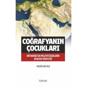 Coğrafyanın Çocukları – Ortadoğu’da Milliyetçiliklerin Benzer Hikâyesi