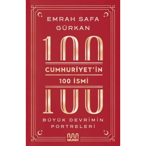Cumhuriyetin 100 İsmi Büyük Devrimin Portreleri