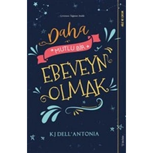 Daha Mutlu Bir Ebeveyn Olmak