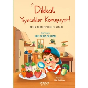 Dikkat Yiyecekler Konuşuyor Besin Dedektifinin El Kitabı
