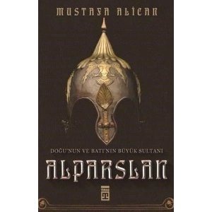 Doğunun ve Batının Büyük Sultanı Alparslan