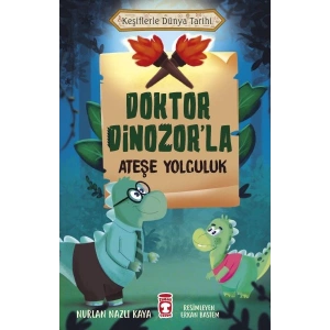 Doktor Dinozorla Ateşe Yolculuk - Keşiflerle Dünya Tarihi