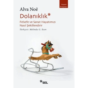 Dolanıklık Felsefe ve Sanat Hayatımızı Nasıl Şekillendirir
