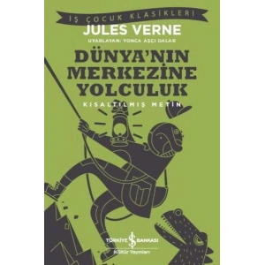 Dünya’nın Merkezine Yolculuk (Kısaltılmış Metin)