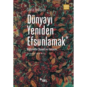 Dünyayı Yeniden Efsunlamak Müşterekler Siyaseti ve Feminizm
