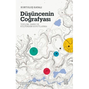 Düşüncenin Coğrafyası - Toplum, Tarih ve Kültürden Soyutlanma