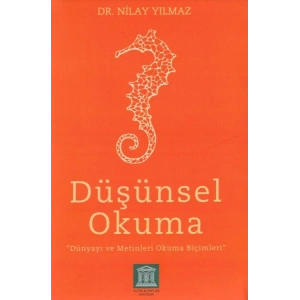 Düşünsel Okuma - Dünyayı ve Metinleri Okuma Biçimleri