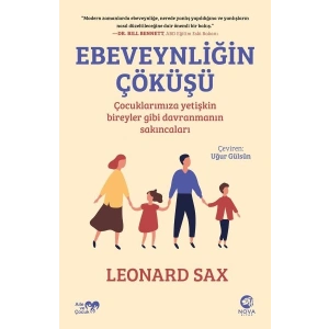 Ebeveynliğin Çöküşü Çocuklarımıza Yetişkin Bireyler Gibi Davranmanın Sakıncaları