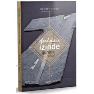 Efendimizin İzinde Günlük Hayat
