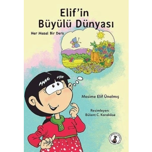 Elifin Büyülü Dünyası - Her Masal Bir Ders