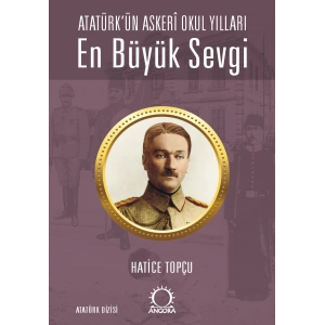 En Büyük Sevgi - Atatürk’ün Askerî Okul Yılları