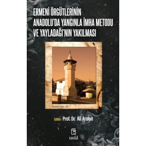 Ermeni Örgütlerinin Anadoluda Yangınla İmha Metodu ve Yayladağının Yakılması