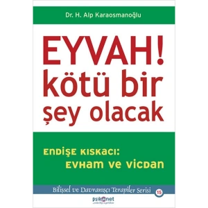 Eyvah! Kötü Bir Şey Olacak  Endişe Kıskacı Evham ve Vicdan