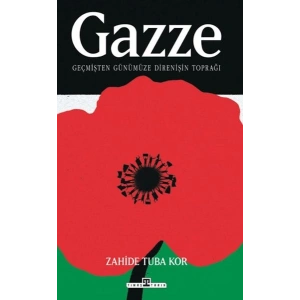 Gazze Geçmişten Günümüze Direnişin Toprağı