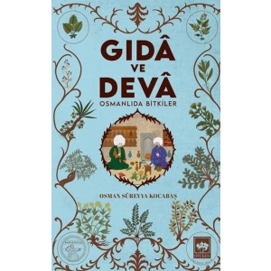 Gıdâ ve Devâ Osmanlıda Bitkiler