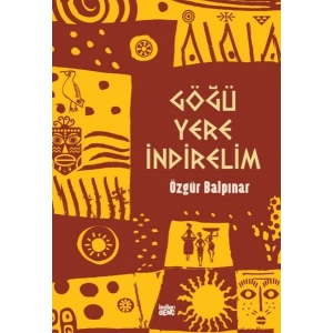 Göğü Yere İndirelim