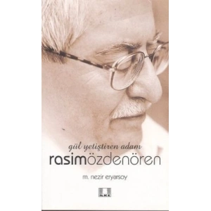 Gül Yetiştiren Adam Rasim Özdenören