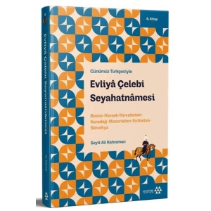 Günümüz Türkçesiyle Evliya Çelebi Seyahatnamesi 6. Kitap