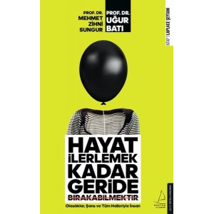 Hayat İlerlemek Kadar Geride Bırakabilmektir