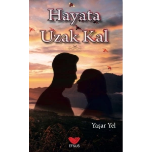 Hayata Uzak Kal