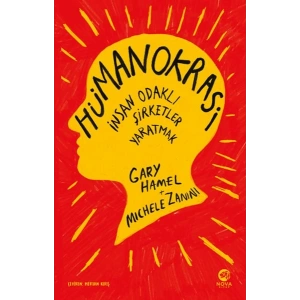 Hümanokrasi İnsan Odaklı Şirketler Yaratmak
