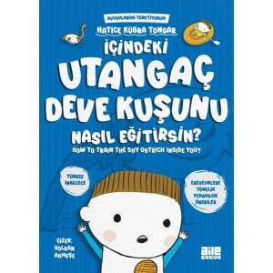 İçindeki Utangaç Deve Kuşunu Nasıl Eğitirsin