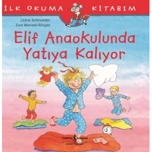 İlk Okuma Kitabım - Elif Anaokulunda Yatıya Kalıyor