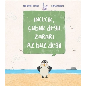 İncecik, Çubuk Değil Zararı Az Buz Değil