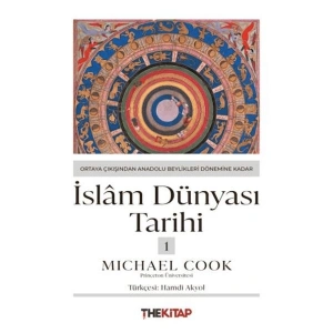 İslâm Dünyası Tarihi 1 - Ortaya Çıkışından Anadolu Beylikleri Dönemine Kadar