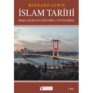 İslam Tarihi Başlangıçtan İstanbul`un Fethine - Politika ve Savaşlar