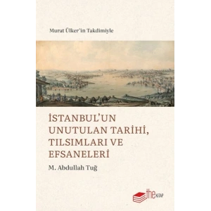 İstanbul’un Unutulan Tarihi, Tılsımları ve Efsaneleri