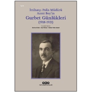 İttihatçı Polis Müdürü Azmi Bey’in Gurbet Günlükleri (1918–1921)
