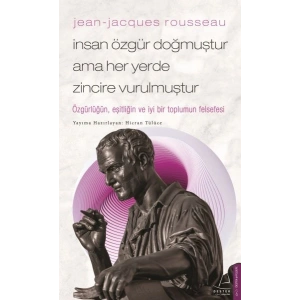 Jean-Jacques Rousseau-İnsan Özgür Doğmuştur Ama Her Yerde Zincire Vurulmuştur