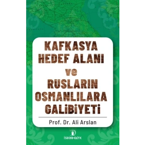 Kafkasya Hedef Alanı ve Rusların Osmanlılara Galibiyeti