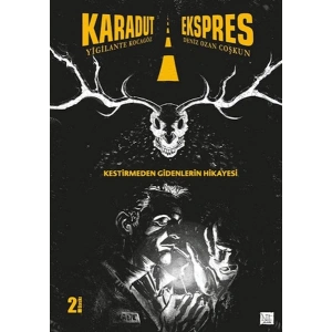 Karadut Ekspres 1 Kestirmeden Gidenlerin Hikayesi