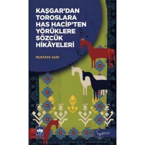 Kaşgardan Toroslara Has Hacipten Yörüklere Sözcük Hikayeleri