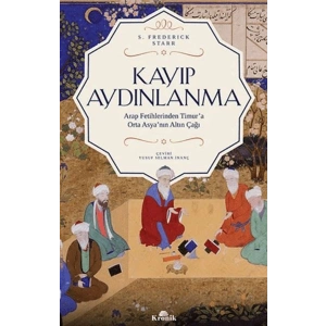 Kayıp Aydınlanma - Orta Asyanın Altın Çağı