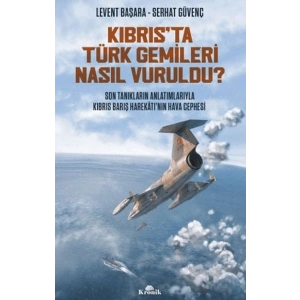 Kıbrısta Türk Gemileri Nasıl Vuruldu?