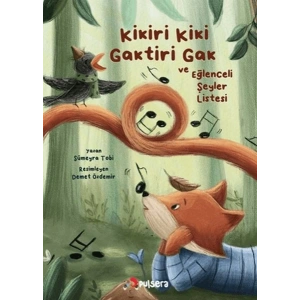 Kikiri Kiki, Gaktiri Gak ve Eğlenceli Şeyler Listesi