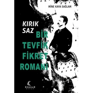 Kırık Saz Bir Tevfik Fikret Romanı