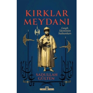 Kırklar Meydanı - Gayb Aleminin Sultanları