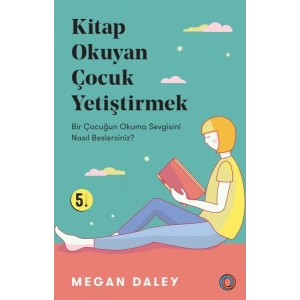 Kitap Okuyan Çocuk Yetiştirmek - Bir Çocuğun Okuma Sevgisini Nasıl Beslersiniz?